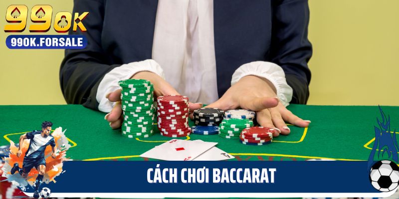 Cách chơi Baccarat - Game Bài Đổi Thưởng Hot Nhất 2025