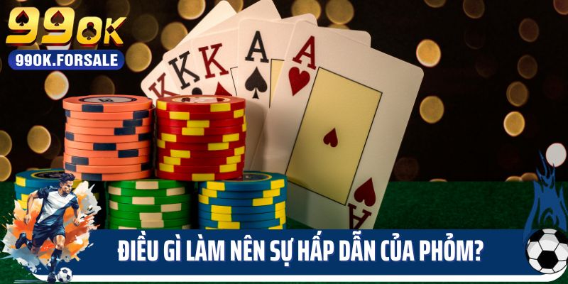 Điều gì làm nên sự hấp dẫn của game bài Phỏm?