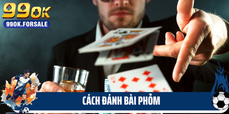 Cách Đánh Bài Phỏm - Những Điều Có Thể Bạn Chưa Biết