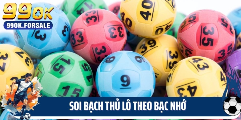 Soi bạch thủ lô theo bạc nhớ