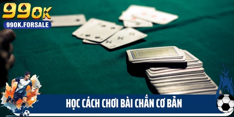 Học cách chơi bài chắn cơ bản