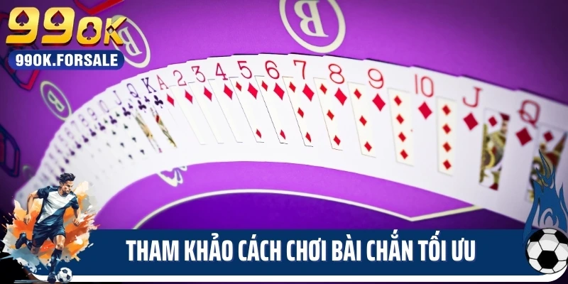 Tham khảo cách chơi bài chắn tối ưu