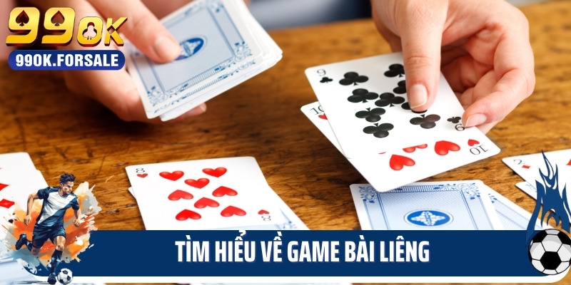 Tìm hiểu về game bài liêng
