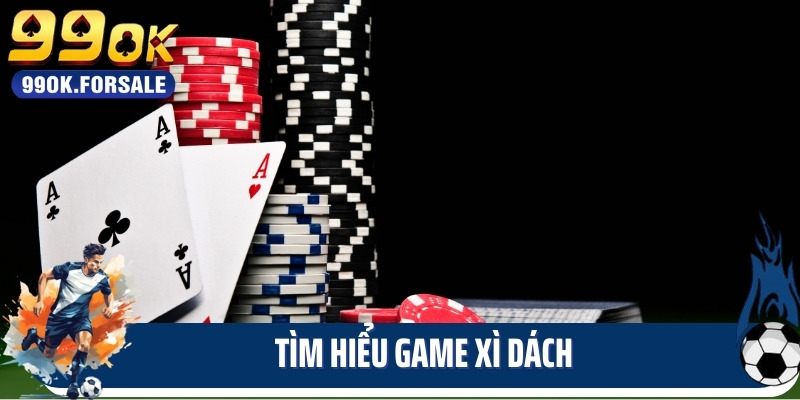 Tìm hiểu game xì dách