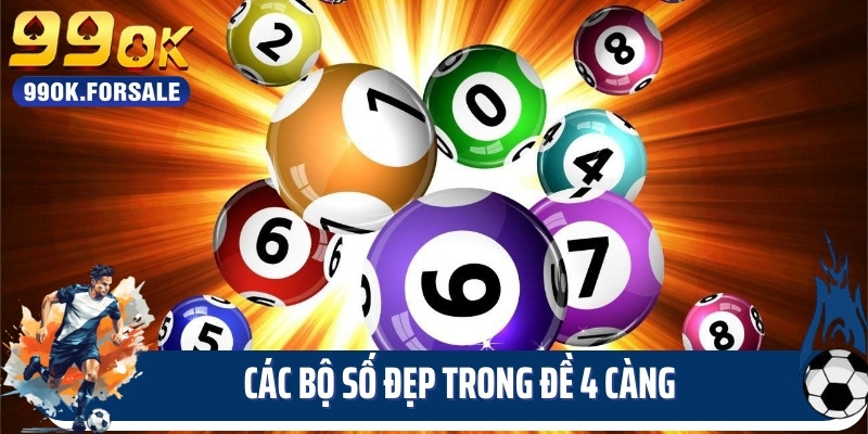 Các bộ số đẹp trong đề 4 càng