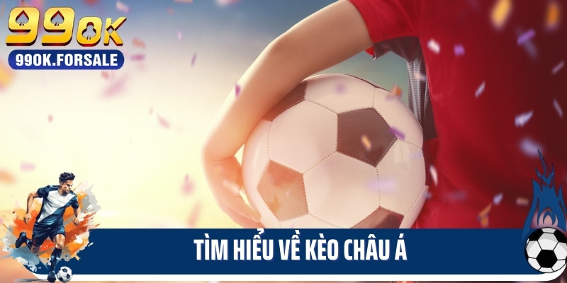 Tìm hiểu về kèo châu á