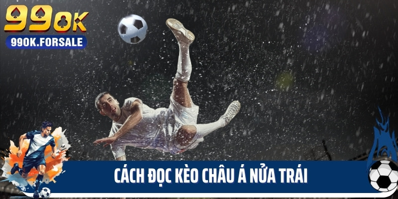 Cách đọc kèo châu á nửa trái