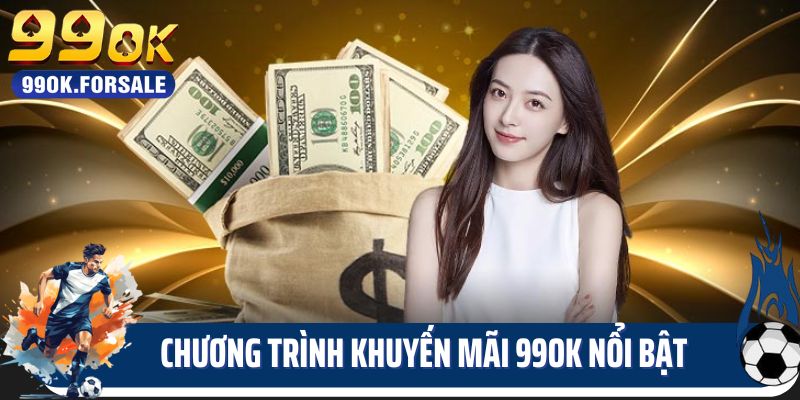 Chương trình khuyến mãi 99OK nổi bật