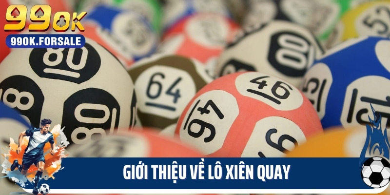 Giới thiệu về lô xiên quay