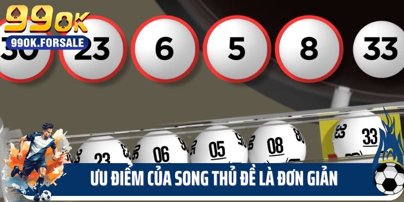 Ưu điểm của song thủ đề là đơn giản