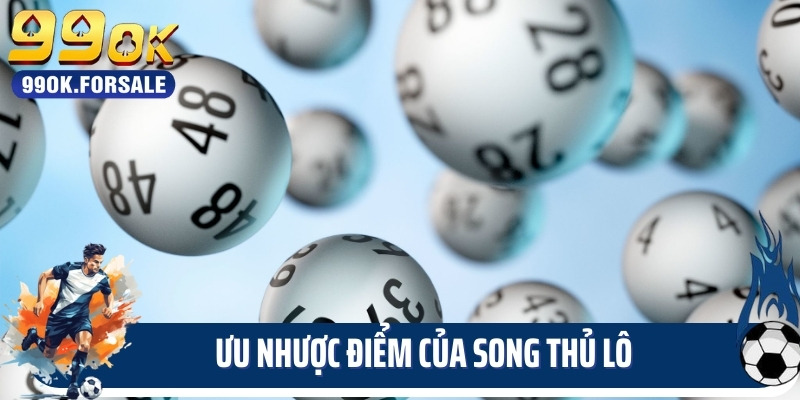 Ưu nhược điểm của song thủ lô