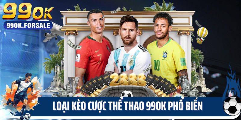 Cách loại kèo thể thao 99ok phổ biến